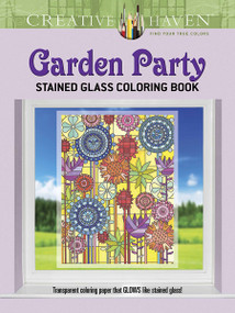 Creative Haven Garden Party Stained Glass Coloring Book by Robin J. Baker, Kelly A. Baker, 9780486798271