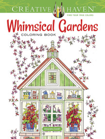 Creative Haven Whimsical Gardens Coloring Book by Alexandra Cowell, 9780486796758