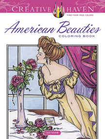 Creative Haven American Beauties Coloring Book by Carol Schmidt, 9780486782034