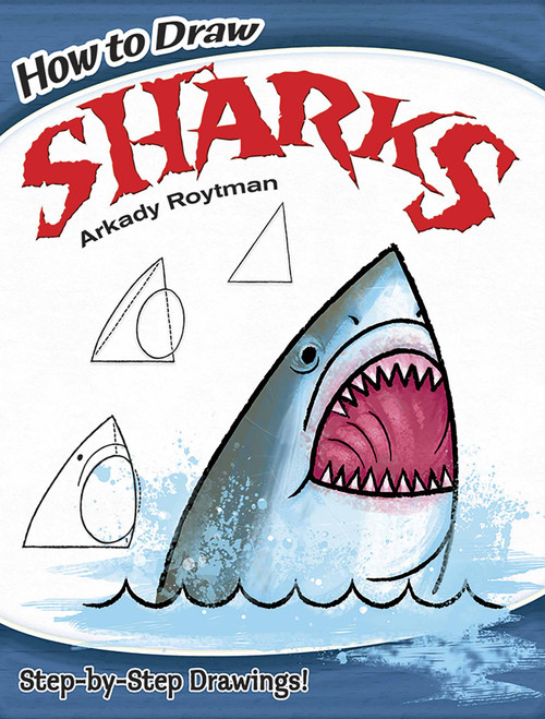 How to Draw Sharks (Easy Step-by-Step Drawings!) by Arkady Roytman, 9780486799636