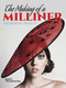 The Making of a Milliner (Hat-Making Projects) by Jenny Pfanenstiel, Steve Squall, 9780486793474