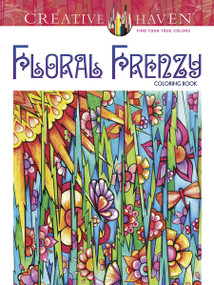 Creative Haven Floral Frenzy Coloring Book by Miryam Adatto, 9780486793504