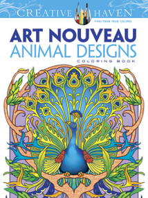 Creative Haven Art Nouveau Animal Designs Coloring Book by Marty Noble, 9780486493107