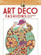 Creative Haven Art Deco Fashions Coloring Book by Ming-Ju Sun, 9780486784564