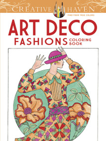 Creative Haven Art Deco Fashions Coloring Book by Ming-Ju Sun, 9780486784564