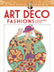 Creative Haven Art Deco Fashions Coloring Book by Ming-Ju Sun, 9780486784564