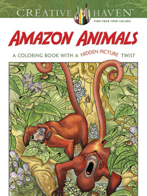 Creative Haven Amazon Animals (A Coloring Book with a Hidden Picture Twist) by Jan Sovak, 9780486798998