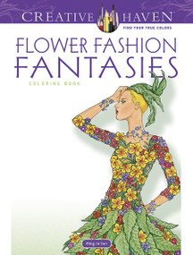 Creative Haven Flower Fashion Fantasies Coloring Book by Ming-Ju Sun, 9780486498638