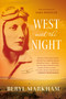West with the Night (A Memoir) by Beryl Markham, Sara Wheeler, 9780865477636