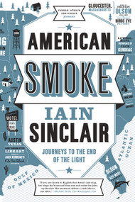 American Smoke (Journeys to the End of the Light) by Iain Sinclair, 9780865478275