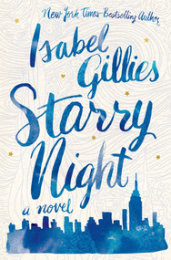 Starry Night (A Novel) by Isabel Gillies, 9781250068224