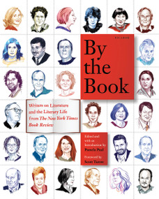 By the Book (Writers on Literature and the Literary Life from The New York Times Book Review) - 9781250074690 by Pamela Paul, Scott Turow, 9781250074690