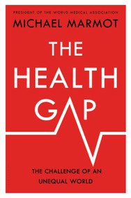 The Health Gap (The Challenge of an Unequal World) by Michael Marmot, 9781632860781