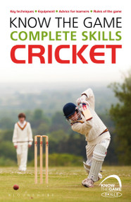 Know the Game: Complete skills: Cricket by Luke Sellers, 9781472919588