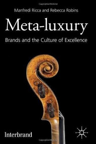 Meta-Luxury (Brands and the Culture of Excellence) by Manfredi Ricca, Rebecca Robins, 9780230293571