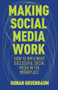 Making Social Technologies Work (Leveraging the Power and Managing Perils of Social Technologies in Business) by Ronan Gruenbaum, 9781137024817