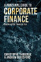 A Practical Guide to Corporate Finance (Breaking the Financial Ice) by Christophe Thibierge, Andrew Beresford, 9781137492517