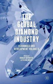 The Global Diamond Industry (Economics and Development Volume II) by Roman Grynberg, Letsema Mbayi, 9781137537607
