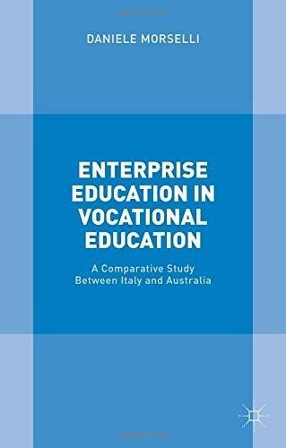 Enterprise Education in Vocational Education (A Comparative Study Between Italy and Australia) by Daniele Morselli, 9781137552594