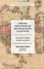 Language, Development Aid and Human Rights in Education (Curriculum Policies in Africa and Asia) by Zehlia Babaci-Wilhite, 9781137473189