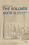 The Soldier Vote (War, Politics, and the Ballot in America) by Donald S. Inbody, 9781137519191