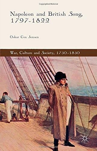 Napoleon and British Song, 1797-1822 by Oskar Cox Jensen, 9781137555373