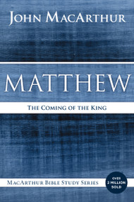 Matthew (The Coming of the King) by John F. MacArthur, 9780718035013