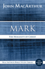 Mark (The Humanity of Christ) by John F. MacArthur, 9780718035020