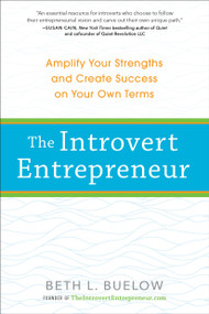 The Introvert Entrepreneur (Amplify Your Strengths and Create Success on Your Own Terms) by Beth Buelow, 9780399174834