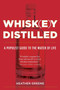 Whiskey Distilled (A Populist Guide to the Water of Life) by Heather Greene, 9780525429784