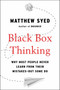 Black Box Thinking (Why Most People Never Learn from Their Mistakes--But Some Do) by Matthew Syed, 9781591848226