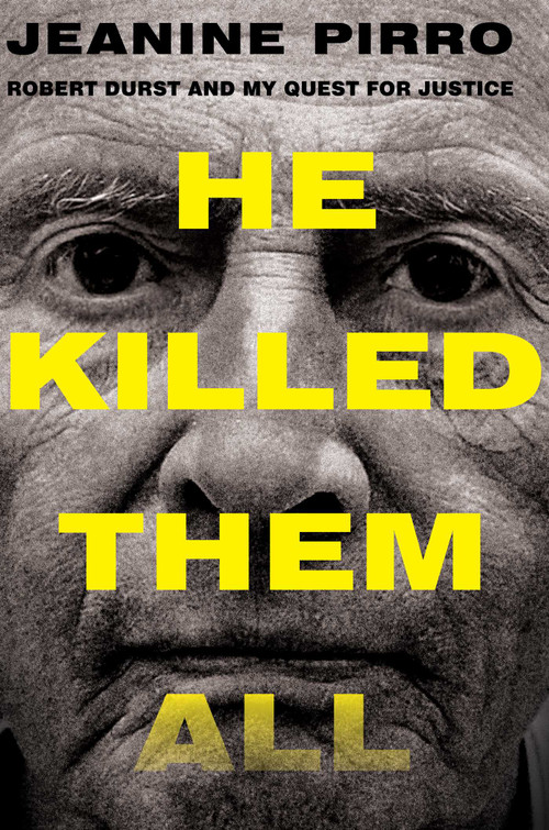 He Killed Them All (Robert Durst and My Quest for Justice) by Jeanine Pirro, 9781501125003
