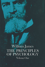 The Principles of Psychology, Vol. 1 by William James, 9780486203812