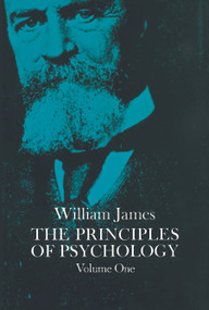 The Principles of Psychology, Vol. 1 by William James, 9780486203812