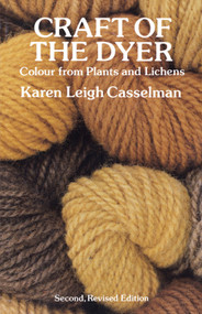 Craft of the Dyer (Colour from Plants and Lichens) by Karen Leigh Casselman, 9780486276069