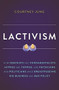 Lactivism (How Feminists and Fundamentalists, Hippies and Yuppies, and Physicians and Politicians Made Breastfeeding Big Business and Bad Policy) by Courtney Jung, 9780465039692