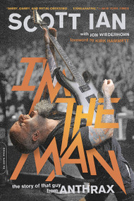 I'm the Man (The Story of That Guy from Anthrax) by Scott Ian, 9780306824197