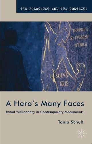 A Hero's Many Faces (Raoul Wallenberg in Contemporary Monuments) by Tanja Schult, 9780230361454