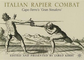 Italian Rapier Combat (Capo Ferro's 'Gran Simulacro') by Jared Kirby, 9780230341197