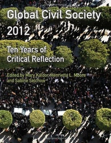 Global Civil Society 2012 (Ten Years of Critical Reflection) by Mary Kaldor, Henrietta L. Moore, Sabine Selchow, 9780230367876