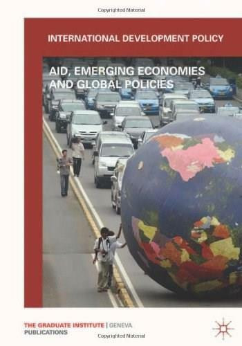 International Development Policy (Aid, Emerging Economies and Global Policies) by Gilles Carbonnier, 9781137003409