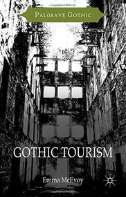 Gothic Tourism (Constructing Haunted England) by Emma McEvoy, 9781137391285
