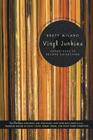 Vinyl Junkies (Adventures in Record Collecting) by Brett Milano, 9780312304270