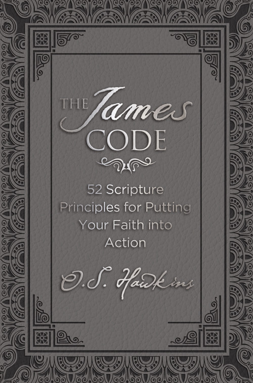 The James Code (52 Scripture Principles for Putting Your Faith into Action) by O. S. Hawkins, 9780718040130