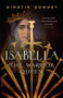 Isabella (The Warrior Queen) by Kirstin Downey, 9780307742162