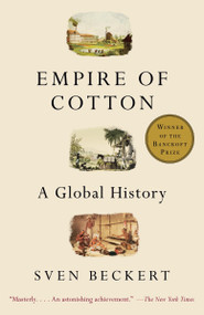 Empire of Cotton (A Global History) - 9780375713965 by Sven Beckert, 9780375713965