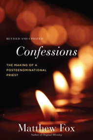Confessions, Revised and Updated (The Making of a Postdenominational Priest) by Matthew Fox, 9781583949351