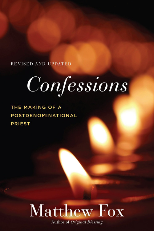 Confessions, Revised and Updated (The Making of a Postdenominational Priest) by Matthew Fox, 9781583949351