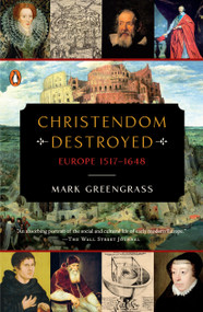 Christendom Destroyed (Europe 1517-1648) by Mark Greengrass, 9780143127918