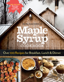 Maple Syrup Cookbook, 3rd Edition (Over 100 Recipes for Breakfast, Lunch & Dinner) by Ken Haedrich, Marion Cunningham, 9781612126647